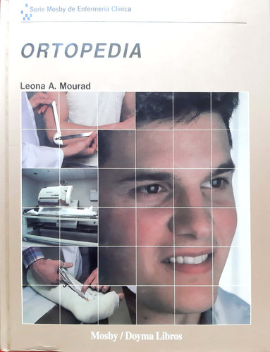 Serie Mosby Enfermería Clínica Ortopedia Mourad # 