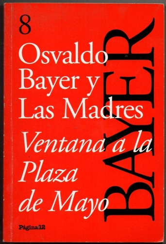 Osvaldo Bayer Ventana A La Plaza De Mayo Pagina 12 Usado 