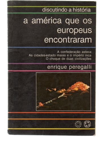 A América Que Os Europeus Encontraram - Enrique Peregalli