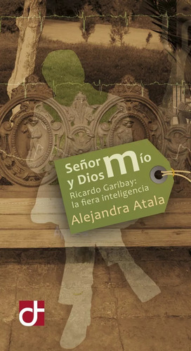 Señor Mio Y Dios Mio, De Atala, Alejandra. Editorial De Otro Tipo En Español