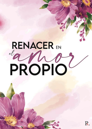 Renacer En El Amor Propio, De Suárez Berroterán, Vanessa Emperatriz. Editorial Punto Rojo Editorial, Tapa Blanda En Español