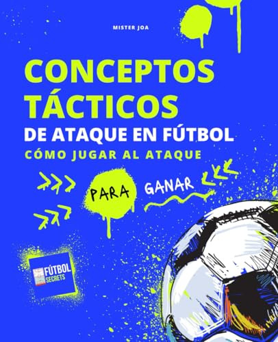 Conceptos Tácticos De Ataque En Fútbol: Cómo Jugar Al Ataque