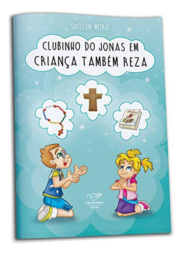 Clubinho Do Jonas Em: Crianças Também Rezam, De Moro; Suellen. Editora Canção Nova, Capa Mole Em Português