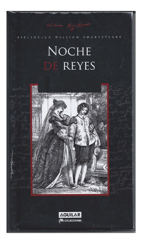 Noche De Reyes, William Shakespeare, Ed. Aguilar. Tapa Dura.