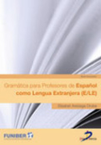 Gramática para profesores de español como lengua extranjera (E/LE): No aplica, de Areizaga Orube, Elisabet. Serie 1, vol. 1. Editorial Diaz de Santos, tapa pasta blanda, edición 1 en español, 2009