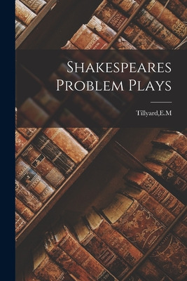 Libro Shakespeares Problem Plays - Tillyard, E. M.