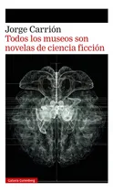 Comprar Libro Todos Los Museos Son Novelas De Ciencia Ficcion