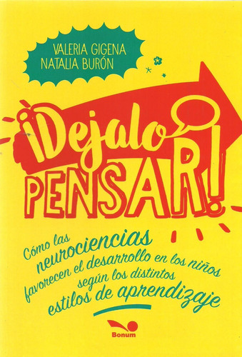 Dejalo Pensar ! - Como Las Neurociencias Favorecen El Desarrollo En Los Niños, de Gigena Valeria. Editorial BONUM, tapa blanda en español