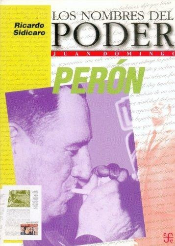 Juan Domingo Peron - Los Nombres Del Poder