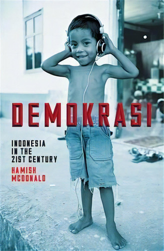 Demokrasi: Indonesia In The 21st Century, De Hamish Mcdonald. Editorial Black Inc., Tapa Blanda En Inglés