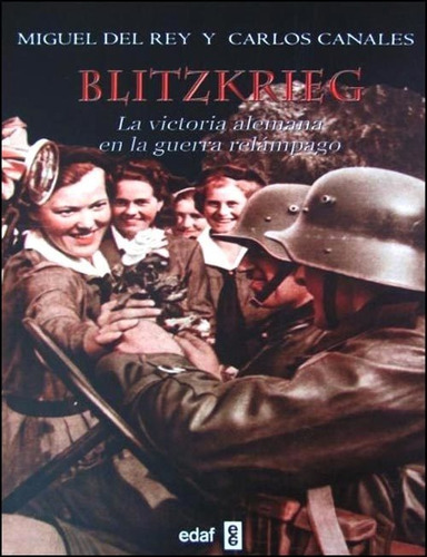 Blitzkrieg - La Victoria Alemana En La Guerra Relampago