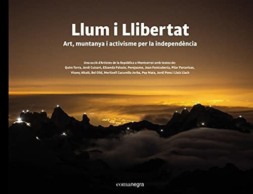 Llum I Llibertat: Art, Muntanya I Activisme Per La Independè