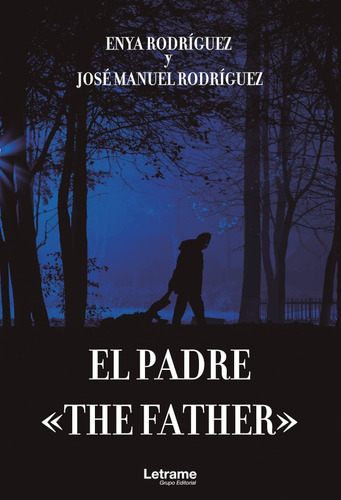 The Father. El Padre, De José Manuel Rodríguez Y Enya Rodríguez. Editorial Letrame, Tapa Blanda En Español, 2021