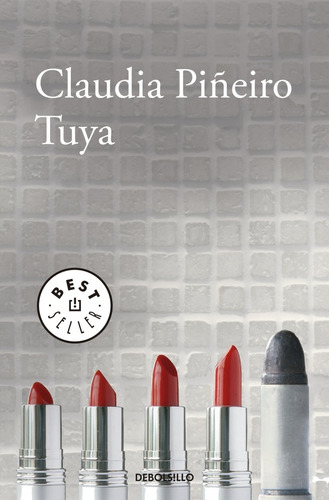 Tuya, de Piñeiro, Claudia. Editorial Debolsillo, tapa blanda en español, 2018