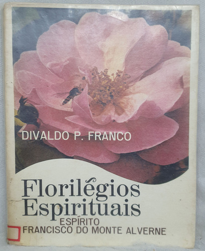Livro Florilégios Espirituais - Divaldo P. Franco Por Francisco Do Monte Alverne - Editora Ide (Usado)