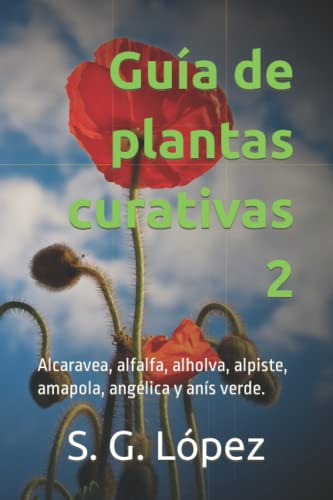 Guia De Plantas Curativas 2: Alcaravea Alfalfa Alholva Alpis