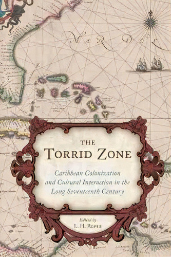 The Torrid Zone : Caribbean Colonization And Cultural Inter, De L.h. Roper. Editorial University Of South Carolina Press En Inglés