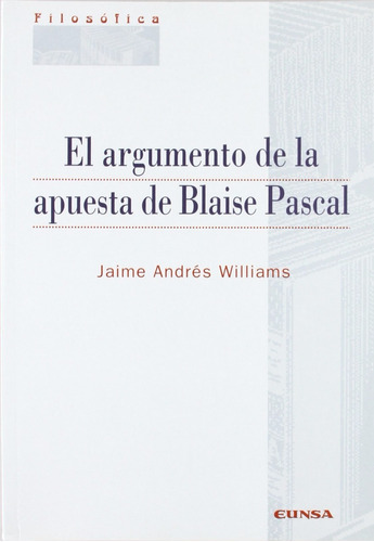 El Argumento De La Apuesta De Blaise Pascal Jaime Williams