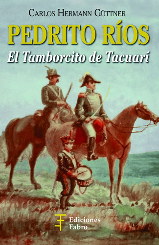 Imagen 1 de 3 de Pedrito Ríos. El Tamborcito De Tacuarí. Ediciones Fabro