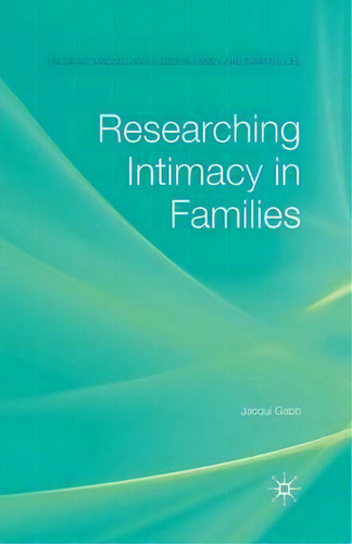 Researching Intimacy In Families, De J. Gabb. Editorial Palgrave Macmillan, Tapa Blanda En Inglés