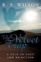 The Velvet Trap : A Tale Of Love And Rejection - R.f. Wil...