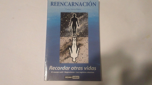 Reencarnación  Recordar Otras Vidas - Carlos Martin - Parker