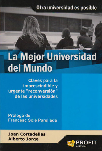 La Mejor Universidad Del Mundo, De Alberto Jorge, Joan Cortadellas. Editorial Profit, Tapa Blanda En Español