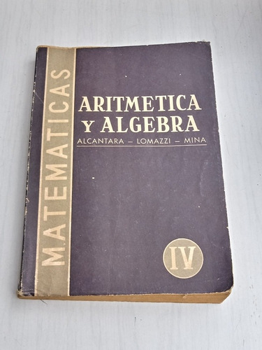 Aritmética Y Álgebra 4 - Alcántara / Lomazzi / Mina -
