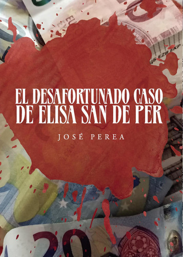 El Desafortunado Caso De Elisa San De Per, De Perea Sánchez , José.., Vol. 1.0. Editorial Punto Rojo Libros S.l., Tapa Blanda, Edición 1.0 En Español, 2032