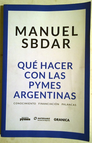 Libro De Manuel Sbdar : Qué Hacer Con Las Pymes Argentinas