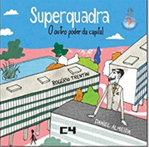 Superquadra  - O Outro Poder Da Capital - Vol. 3: Coleção Arranha - Céu, De Trentini, Rogerio / Almeida, Daniel / Vacaro, Baba. Editora C4 Editora, Capa Mole Em Português