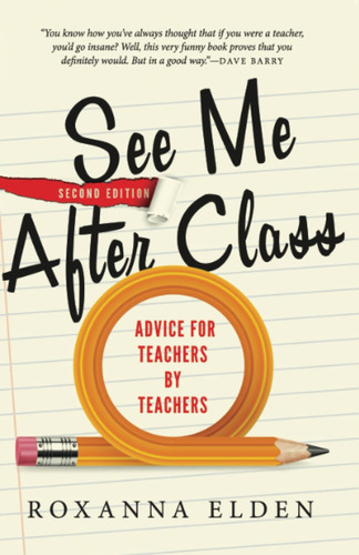 See Me After Class: Advice For Teachers By Teachers