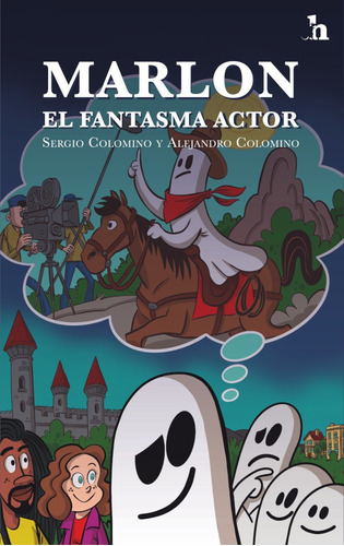 Marlon, el fantasma actor, de Sergio Colomino y Alejandro Colomino. Editorial Cazador, tapa blanda en español, 2021