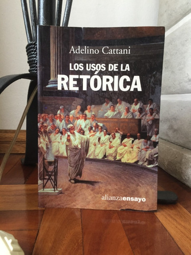Los Usos De La Retorica  Adelino Cattani Ed. Alianza Ensayo