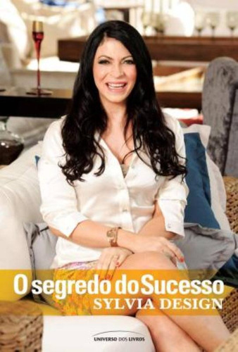 O segredo do sucesso, de Silvia Design. Universo dos Livros Editora LTDA, capa mole em português, 2012