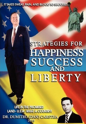 Strategies For Happiness, Success, And Liberty - Dan Cars...