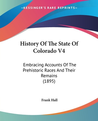 Libro History Of The State Of Colorado V4: Embracing Acco...