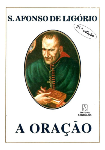 A Oração ( Santo Afonso De Ligório )