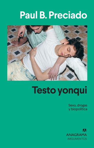 Testo Yonqui - Sexo, Drogas Y Biopolitica - Preciado, Paul B