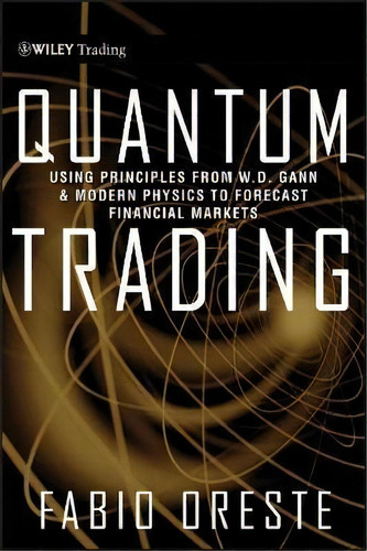 Quantum Trading : Using Principles Of Modern Physics To For, De Fabio Oreste. Editorial John Wiley & Sons Inc En Inglés
