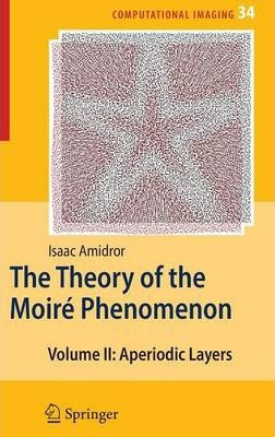 Libro The Theory Of The Moire Phenomenon - Isaac Amidror