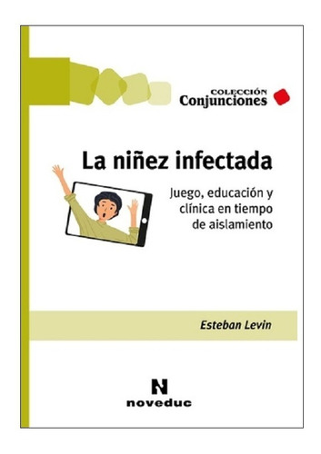 La Niñez Infectada - Esteban Levin - Noveduc
