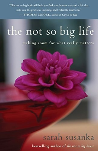 Book : The Not So Big Life Making Room For What Really...