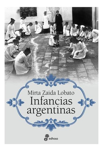 Infancias Argentinas, De Mirta Zaida Lobato