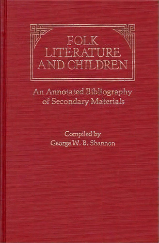 Folk Literature And Children, De George Shannon. Editorial Abc Clio, Tapa Dura En Inglés