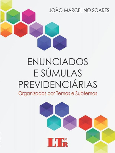Enunciados E Súmulas Previdenciárias: Organizados Por Tema, De João Marcelino Soares. Editora Ltr, Capa Mole Em Português