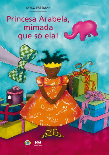 Princesa Arabela, mimada que só ela!, de Freeman, Mylo. Editorial Ática em português, 2008