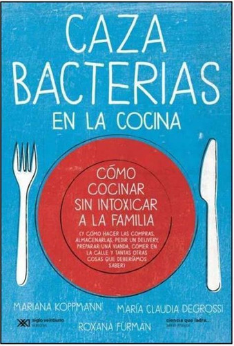 Cazabacterias En La Cocina  - Degrossi - Siglo Xxi