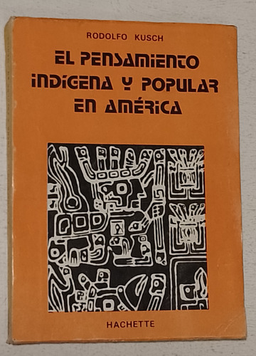 Pensamiento Indígena Y Popular En América Rodolfo Kusch 77