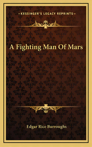 A Fighting Man Of Mars, De Burroughs, Edgar Rice. Editorial Kessinger Pub Llc, Tapa Dura En Inglés